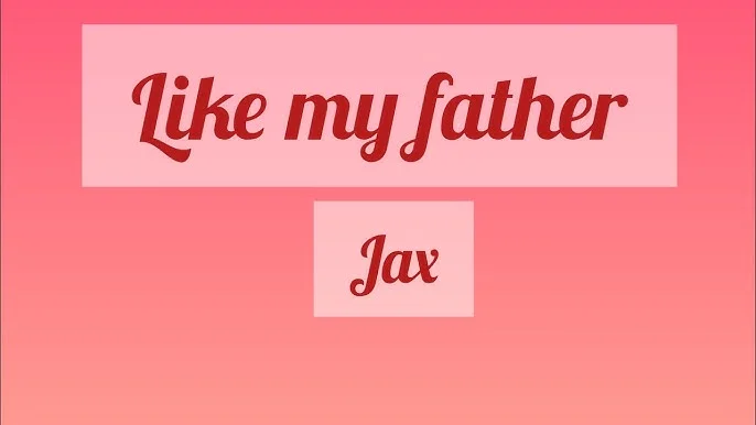 Jax - Like My Father Lyrics