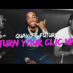 Turn Your Clic Up Lyrics - Quavo & Future