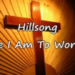 Here I Am to Worship Lyrics - Tim Hughes