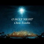 O Holy Night Lyrics - Chris Tomlin