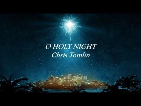 O Holy Night Lyrics - Chris Tomlin