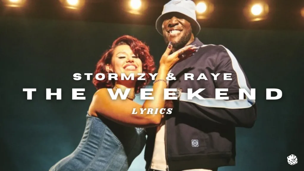 Stormzy & RAYE – The Weekend Lyrics