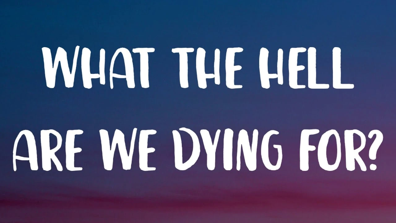What The Hell Are We Dying For Lyrics
