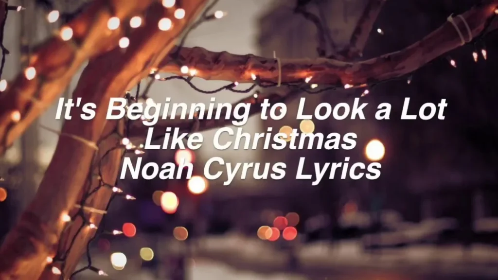 IT'S BEGINNING TO LOOK A LOT LIKE CHRISTMAS Lyrics - Noah Cyrus