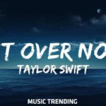 Is It Over Now Lyrics - Taylor Swift