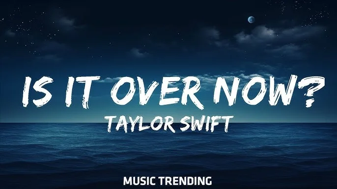 Is It Over Now Lyrics - Taylor Swift