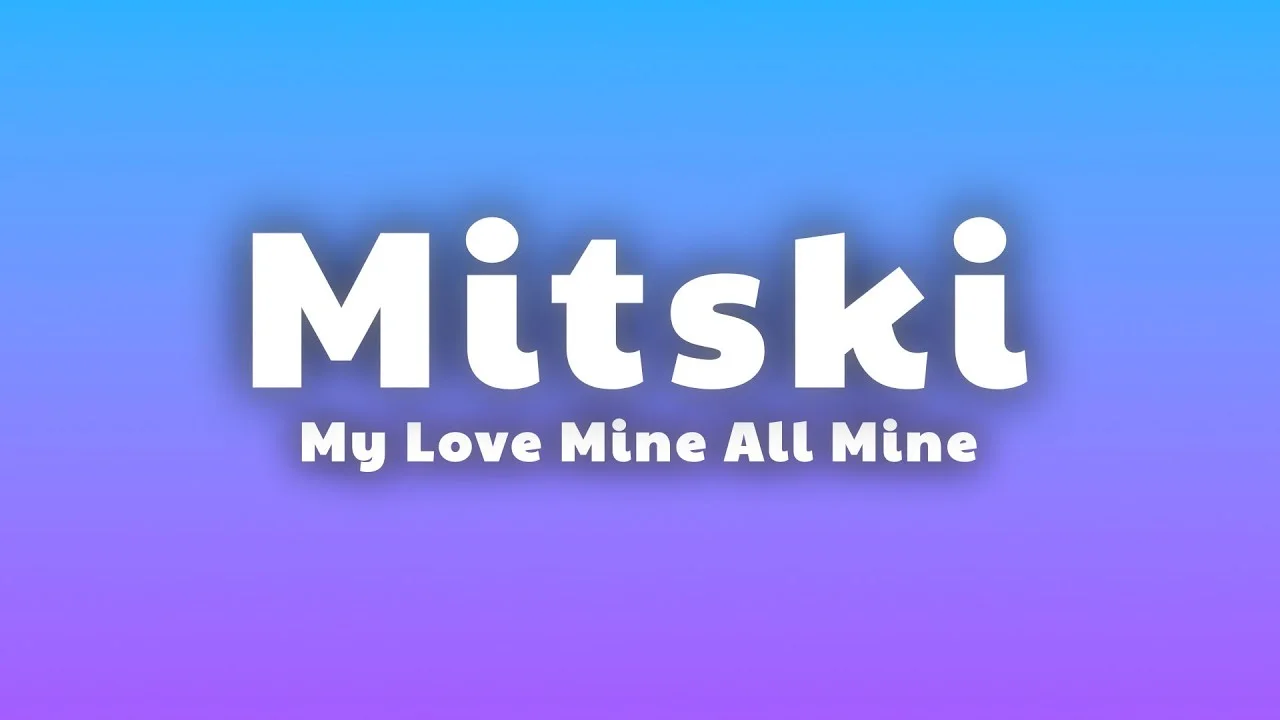 Mitski – My Love Mine All Mine Lyrics